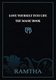 Love Yourself into Life: The Magic Book by Ramtha Ramtha, JZ Knight