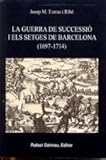 Image de LA GUERRA DE SUCCESSIO I ELS SETGES DE BARCELONA (1697-1714)