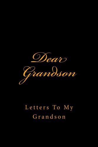 Dear Grandson: Letters To My Grandson