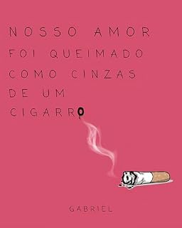 Livro Nosso amor foi queimado como cinzas de um cigarro