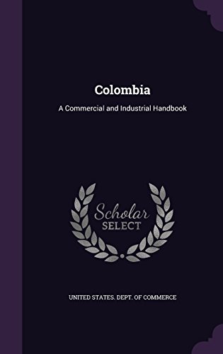 Colombia: A Commercial and Industrial Handbook