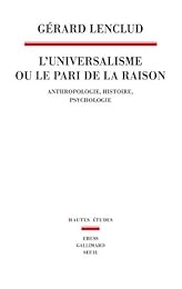 L' universalisme ou Le pari de la raison
