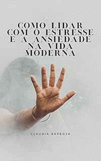 Livro Como Lidar com o Estresse e a Ansiedade na Vida Moderna
