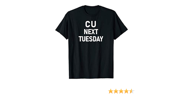 Amazon.com: C U Next Tuesday, Funny 