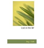 Hardcover [ Lost in the Air Snell, Roy J. ( Author ) ] { Hardcover } 2008 Book