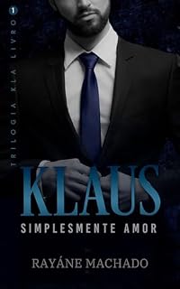 Livro Klaus - simplesmente amor: (Trilogia KLA - livro 01)