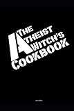 The Atheist Witch's Cookbook by Anna Mist