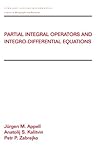 Partial Integral Operators and Integro-Differential Equations, Appell, Jhurgen and Kalitvin, Anatolij S., 0824703960