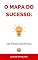 Livro O Mapa do Sucesso: 101 Passos Essenciais