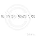 The Time To Be Awesome is Now Vinyl Lettering Wall Decal Sticker (Black, 4