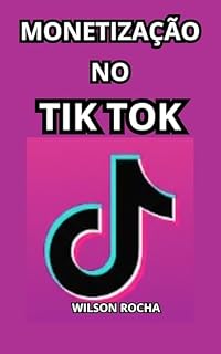 Livro Monetização no Tiktok: Seu Guia Completo para o Sucesso