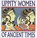 Uppity Women of Ancient Times