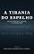 Livro A Tirania do Espelho: Por que o normal adoece, o ego mente e a consciência liberta.