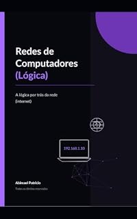 Livro Redes de computadores (lógica): a logica por trás das redes (Tecnologia e (Redes e hardware))