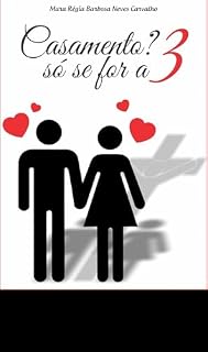 Livro Relacionamentos: Casamento só se for a três!: Como convidar Deus para estar entre vocês dois! (Sementes de Sucesso Motivacional, Inspiracional e Fé)