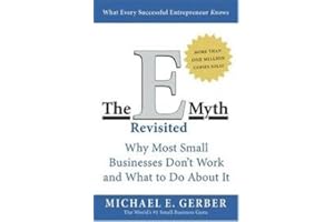 The E-Myth Revisited: Why Most Small Businesses Don'T Work And What To Do About It By Michael E. Gerber(1995-03-03)