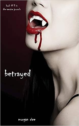 Amazon Com Betrayed Book 3 In The Vampire Journals 9781939416346 Rice Morgan Books