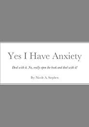 Yes I Have Anxiety: Deal. With. It.