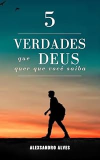 Livro Cinco verdades que Deus quer que você saiba: Um guia prático para o discipulado pessoal