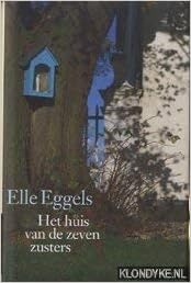 Het Huis Van De Zeven Zusters Dutch Edition Eggels Elle 9789050001052 Amazon Com Books