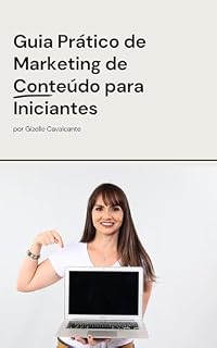 Livro Guia Prático de Marketing de Conteúdo para Iniciantes: Conectando-se ao Sucesso: Como o Marketing de Conteúdo Pode Transformar Seu Negócio (Marketing de Conteúdo Na Prática Livro 1)