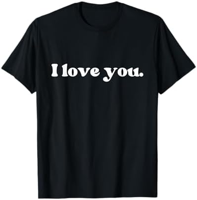 Amazon.com: I love you, I love you T-Shirt : Clothing, Shoes & Jewelry