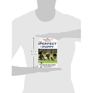 Perfect Puppy: How to Choose Your Dog by Its Behavior