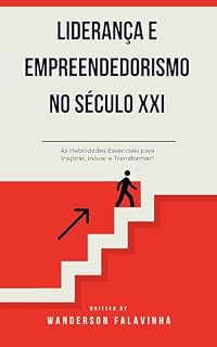 Livro Liderança e Empreendedorismo no Século XXI: As Habilidades Essenciais para Inspirar, Inovar e Transformar
