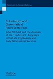 Colonialism and Grammatical Representation: John Gilchrist and the Analysis of the ?Hindustani? Language in the late Eighteenth and Early Nineteenth Centuries