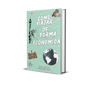 Livro Como Viajar de Forma Econômica: Seu Guia Essencial