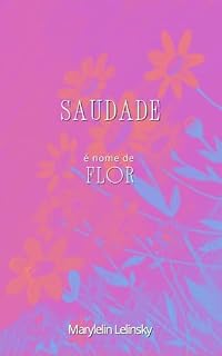 Livro Saudade é nome de flor
