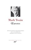 Mark Twain Oeuvres - [ Bibliotheque de la Pleiade ] (French Edition) by 