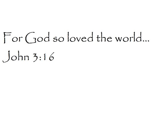 For God so loved the world. John 3:16 - Wall and home scripture, lettering, quotes, images, stickers, decals, art, and more!