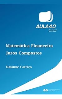 Livro Matemática Financeira: Juros Compostos (Prospere utilizando os juros a seu favor)