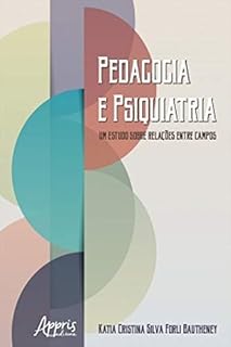 Pedagogia e Psiquiatria: Um Estudo sobre Relações entre Campos