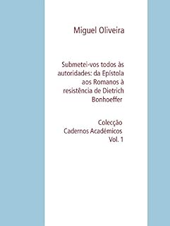 Livro Submetei-vos todos às autoridades: da Epístola aos Romanos à resistência de Dietrich Bonhoeffer: Colecção Cadernos Académicos Vol. 1