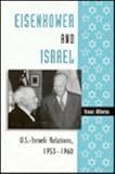Eisenhower and Israel : U. S. -Israeli Relations, 1953-1960, Alteras, Isaac, 0813012058