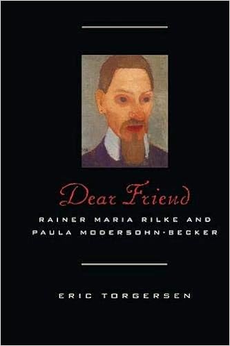 Amazon Com Dear Friend Rainer Maria Rilke And Paula Modersohn Becker 9780810115675 Torgersen Eric Books