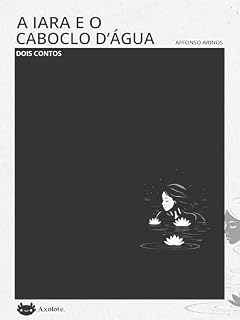 Livro A Iara e o Caboclo d'Água: Dois contos (Clássicos em menos de uma hora)