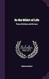 In the Midst of Life: Tales of Soldiers and Civilians by Ambrose Bierce