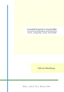 Livro Constituição e Emoções: medo, vergonha, raiva, felicidade (Felicidade e Cidadania Livro 1)