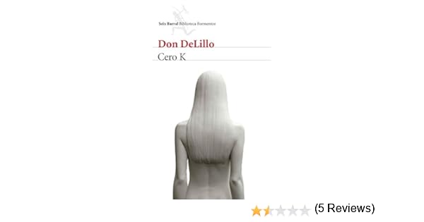 Cero K eBook: DeLillo, Don, Calvo Perales, Javier: Amazon.es ...
