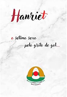 Livro Hanriet: O sétimo sexo pelo grito de gol! (o Escritor onde o Leitor está... Livro 3)