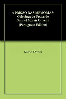 Livro A PRISÃO DAS MEMÓRIAS: Coletânea de Textos de Gabriel Morais Oliveira