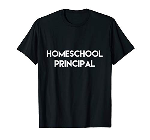 Home School Shirt - Home School Principal Tee Mom Dad