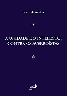 Livro A unidade do intelecto, contra os averroístas (Filosofia Medieval)