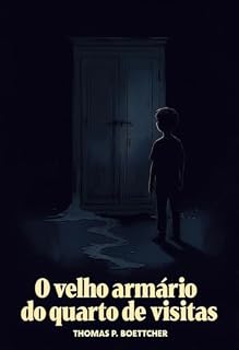 Livro O velho armário do quarto de visitas (Contos de Thomas P. Boettcher)