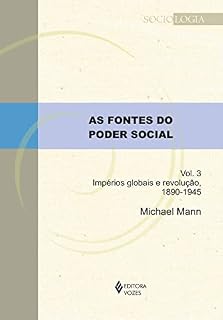 Livro As fontes do poder social - Vol. 3: Impérios globais e revolução, 1890-1945 (Sociologia)