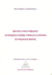 Recueil des caresses échangées entre Camille Claudel et Auguste Rodin
