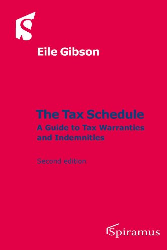 The Tax Schedule: A Guide to Tax Warranties and Indemnities (Second Edition) by Eile Gibson